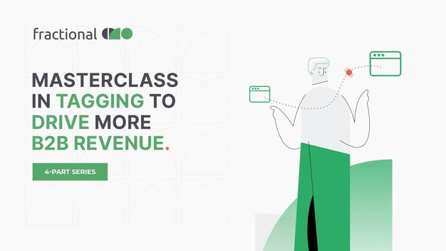Tagging masterclass to drive more B2B revenue (4-part series) - Part 1