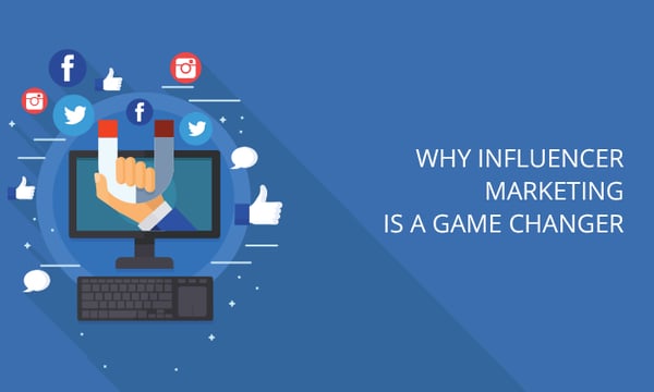 Why-influencer-marketing-is-a-game-changer