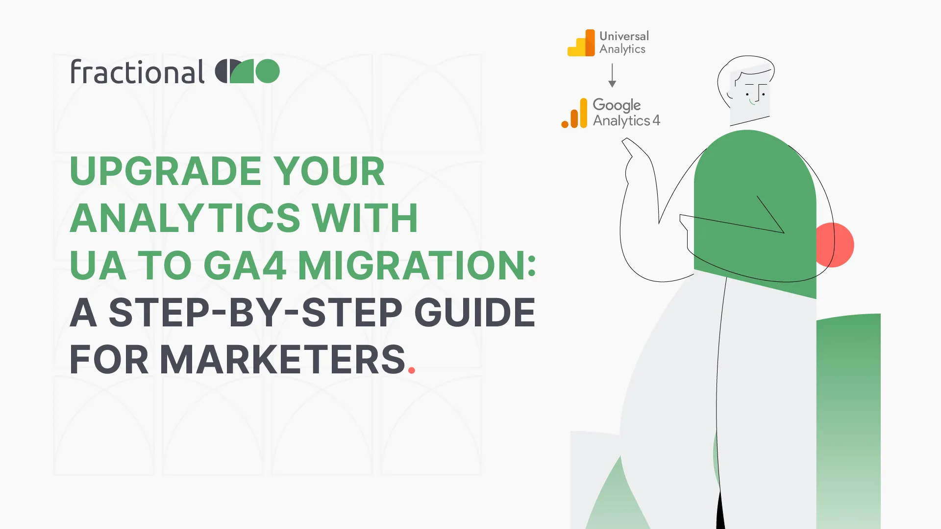 Upgrade Your Analytics With UA to GA4 Migration: A Detailed Guide For Marketers